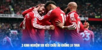 3 kinh nghiệm soi kèo châu Âu không lo thua