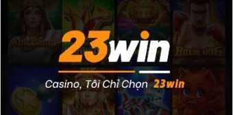 Nhà cái 23WIN với những thông tin cần biết về nhà cái