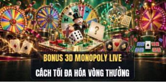 Bonus 3D Monopoly Live cách tối đa hóa vòng thưởng