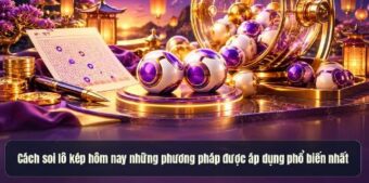 Cách soi lô kép hôm nay theo những phương pháp được áp dụng phổ biến nhất