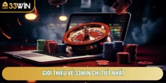 Giới Thiệu Về 33WIN: Những Thông Tin Cần Kiểm Tra Trước Khi Sử Dụng